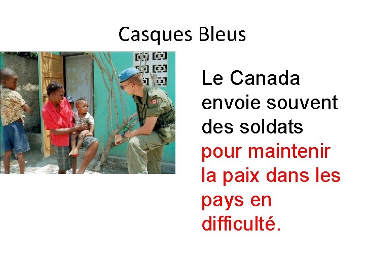 Casques Bleus Le Canada envoie souvent des soldats pour maintenir la paix dans les