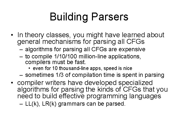 Building Parsers • In theory classes, you might have learned about general mechanisms for