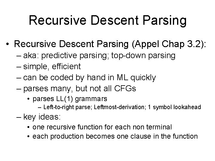 Recursive Descent Parsing • Recursive Descent Parsing (Appel Chap 3. 2): – aka: predictive