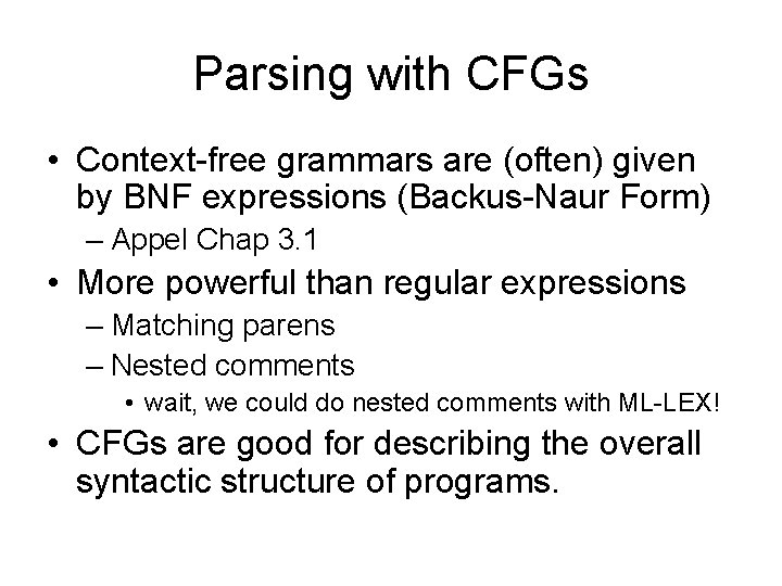 Parsing with CFGs • Context-free grammars are (often) given by BNF expressions (Backus-Naur Form)