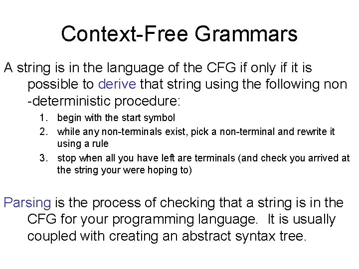 Context-Free Grammars A string is in the language of the CFG if only if