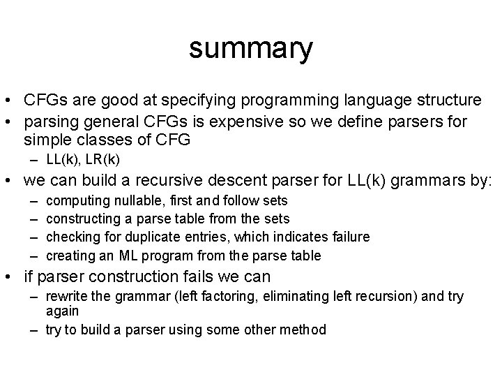 summary • CFGs are good at specifying programming language structure • parsing general CFGs