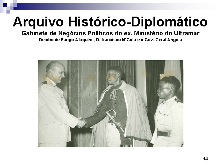 Arquivo Histórico-Diplomático Gabinete de Negócios Políticos do ex. Ministério do Ultramar Dembo de Pango-Aluquém,