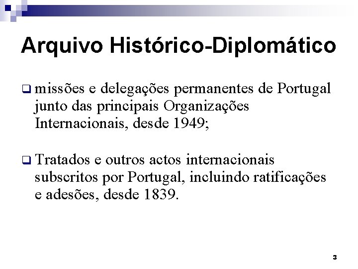 Arquivo Histórico-Diplomático missões e delegações permanentes de Portugal junto das principais Organizações Internacionais, desde