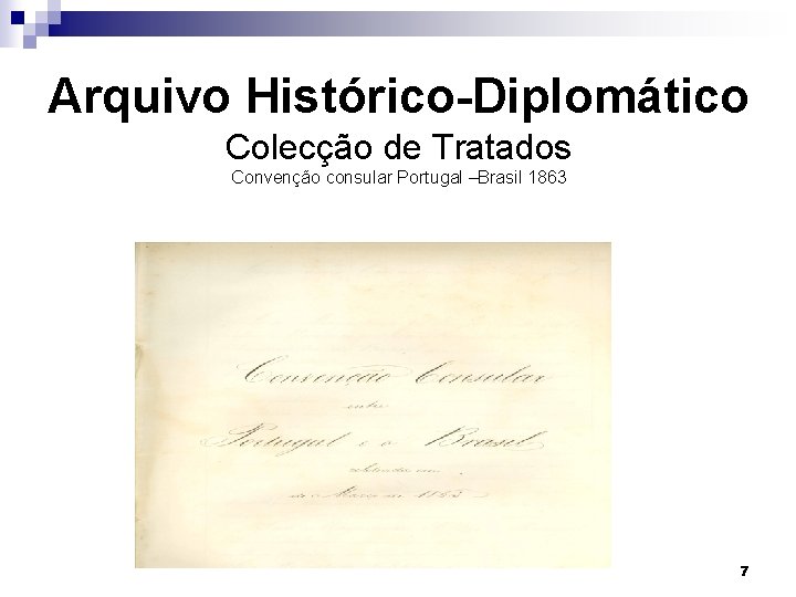 Arquivo Histórico-Diplomático Colecção de Tratados Convenção consular Portugal –Brasil 1863 7 