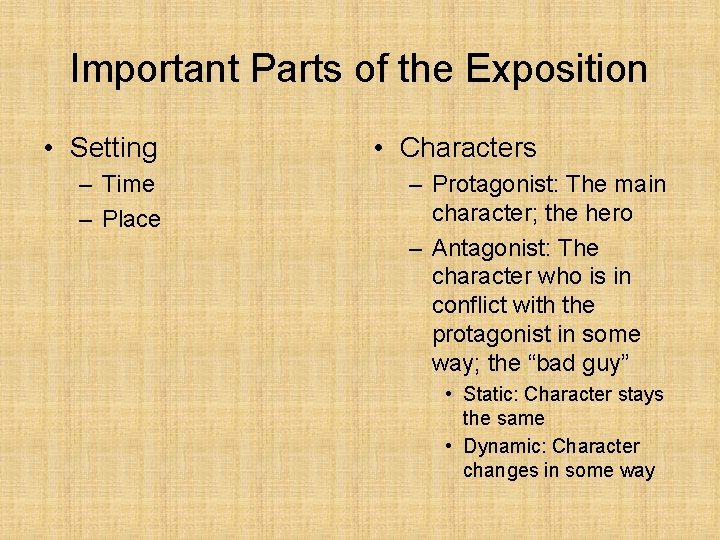 Important Parts of the Exposition • Setting – Time – Place • Characters –