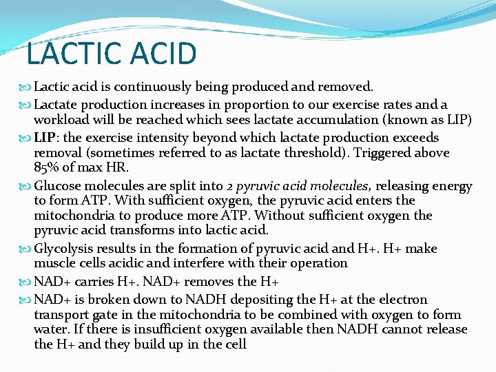 LACTIC ACID Lactic acid is continuously being produced and removed. Lactate production increases in