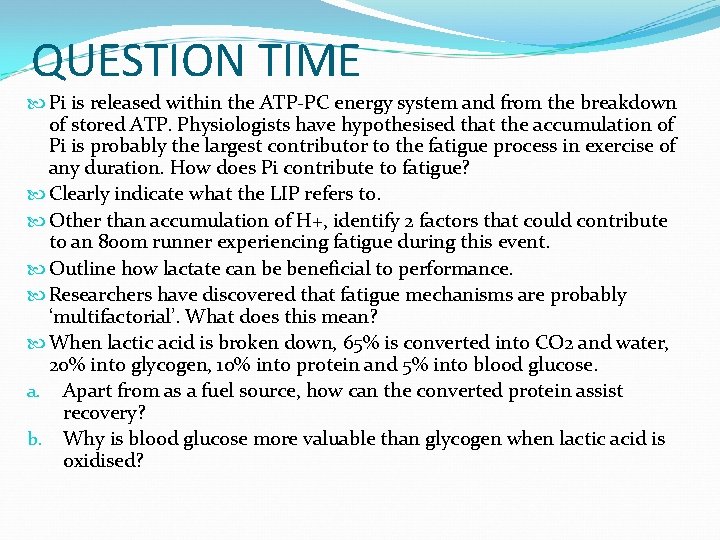 QUESTION TIME Pi is released within the ATP-PC energy system and from the breakdown