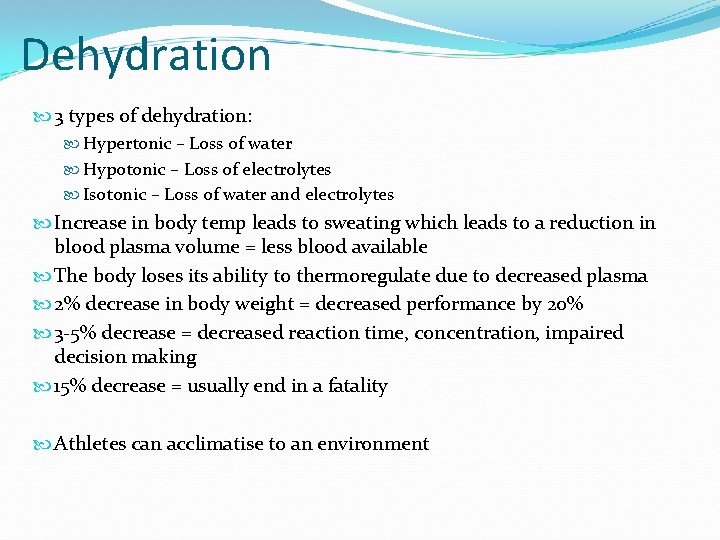 Dehydration 3 types of dehydration: Hypertonic – Loss of water Hypotonic – Loss of