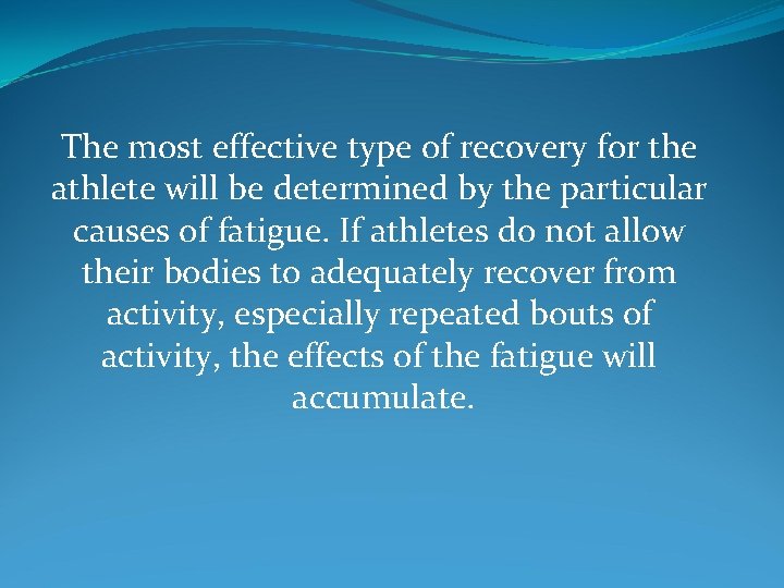 The most effective type of recovery for the athlete will be determined by the