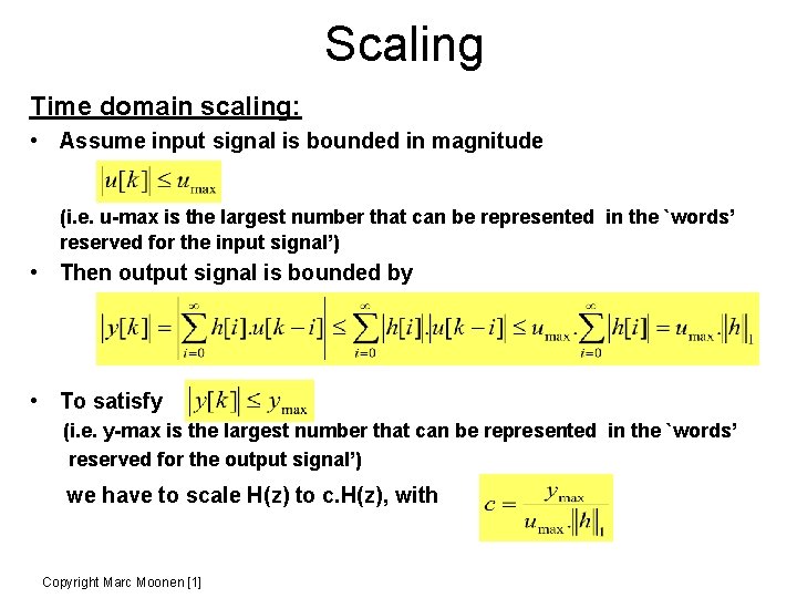 Scaling Time domain scaling: • Assume input signal is bounded in magnitude (i. e.