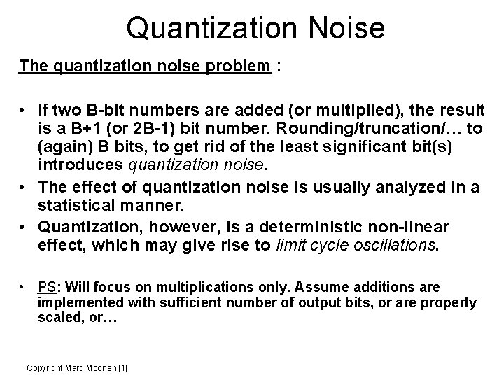 Quantization Noise The quantization noise problem : • If two B-bit numbers are added