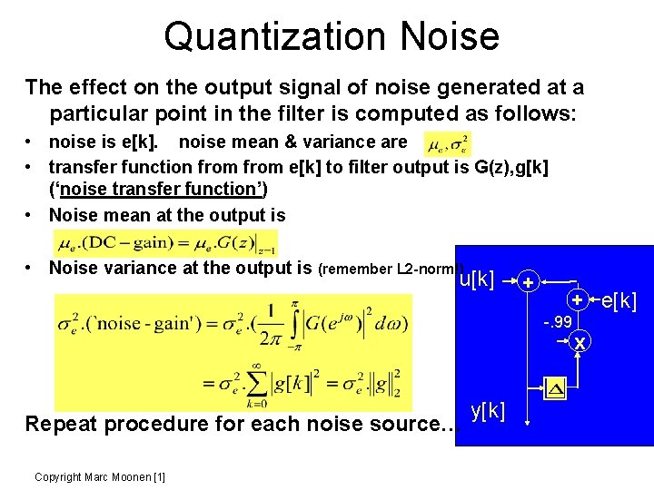 Quantization Noise The effect on the output signal of noise generated at a particular