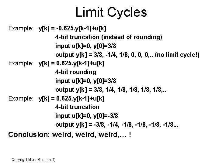 Limit Cycles Example: y[k] = -0. 625. y[k-1]+u[k] 4 -bit truncation (instead of rounding)