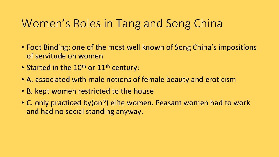 Women’s Roles in Tang and Song China • Foot Binding: one of the most