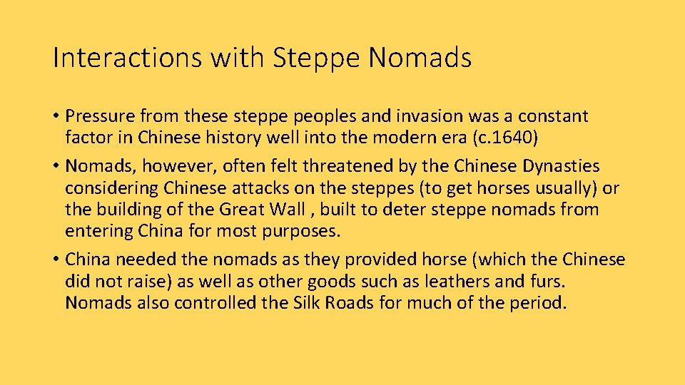 Interactions with Steppe Nomads • Pressure from these steppe peoples and invasion was a