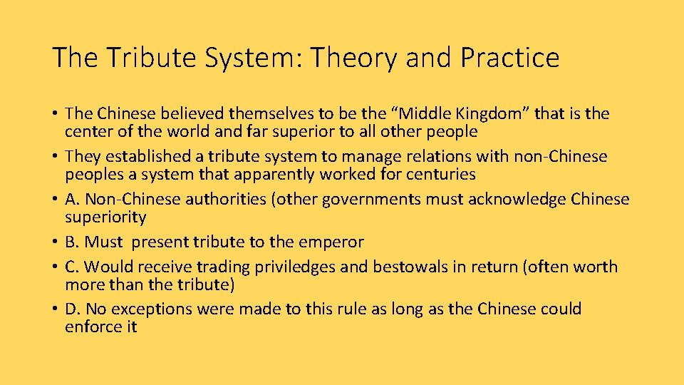 The Tribute System: Theory and Practice • The Chinese believed themselves to be the