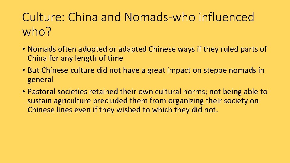 Culture: China and Nomads-who influenced who? • Nomads often adopted or adapted Chinese ways