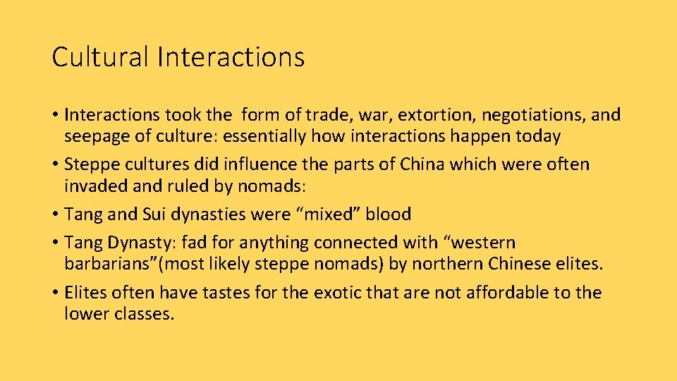 Cultural Interactions • Interactions took the form of trade, war, extortion, negotiations, and seepage