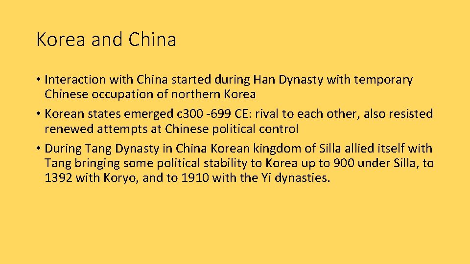 Korea and China • Interaction with China started during Han Dynasty with temporary Chinese