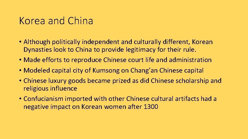 Korea and China • Although politically independent and culturally different, Korean Dynasties look to