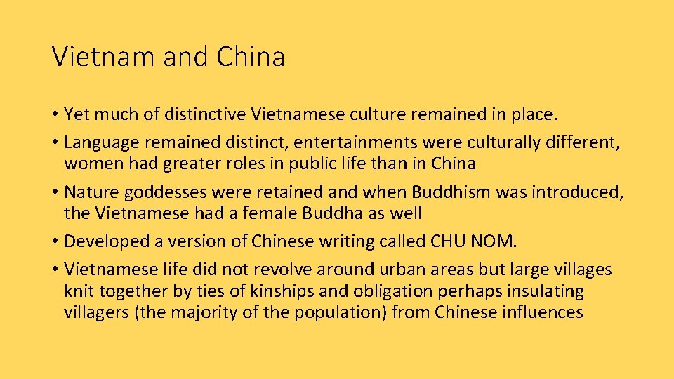 Vietnam and China • Yet much of distinctive Vietnamese culture remained in place. •