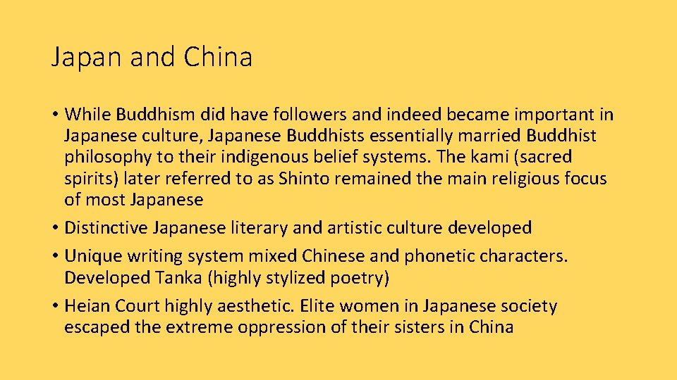 Japan and China • While Buddhism did have followers and indeed became important in