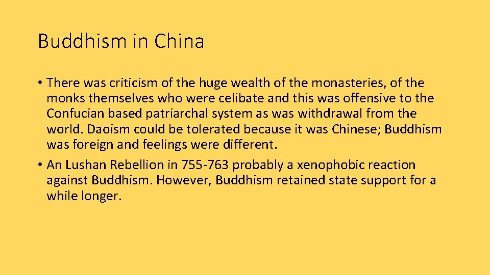 Buddhism in China • There was criticism of the huge wealth of the monasteries,