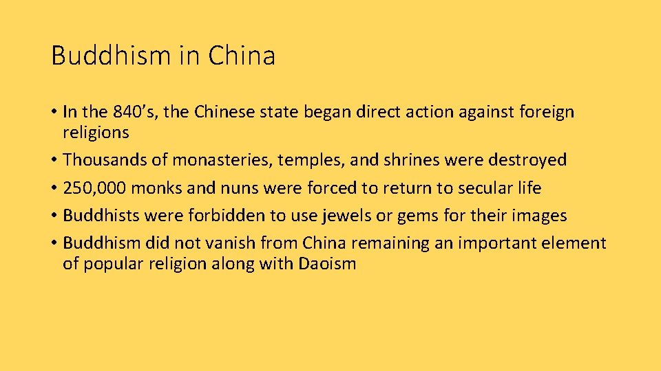 Buddhism in China • In the 840’s, the Chinese state began direct action against