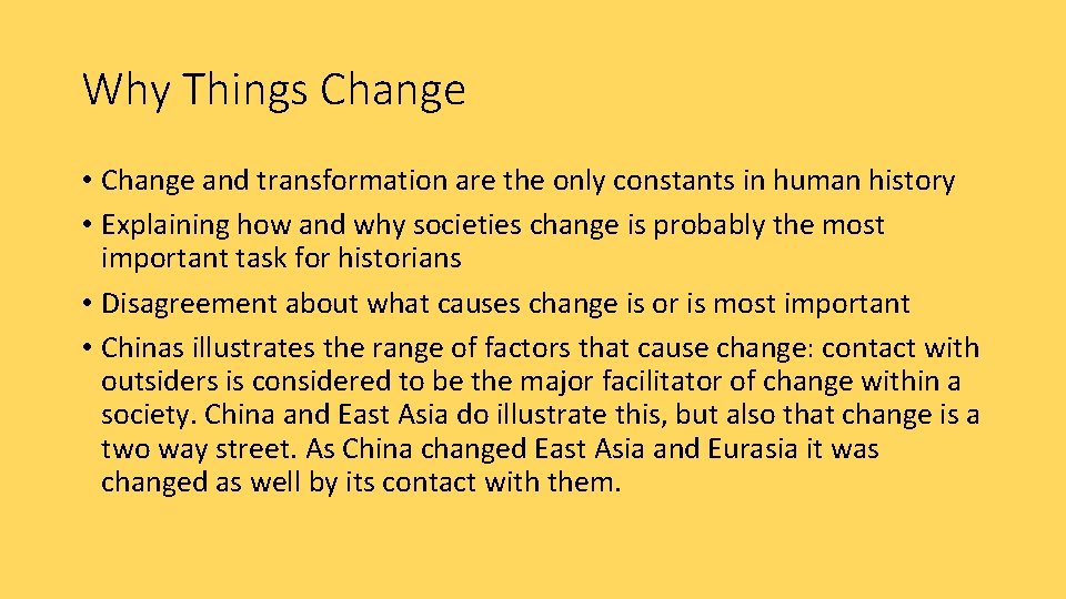 Why Things Change • Change and transformation are the only constants in human history