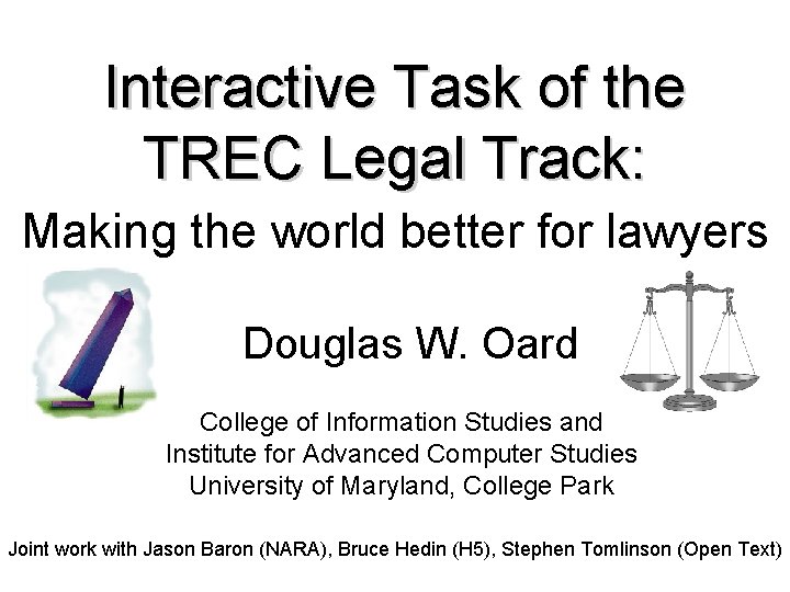 Interactive Task of the TREC Legal Track: Theory meets Practice Making the world better