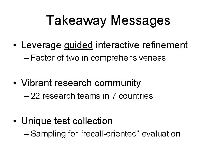 Takeaway Messages • Leverage guided interactive refinement – Factor of two in comprehensiveness •