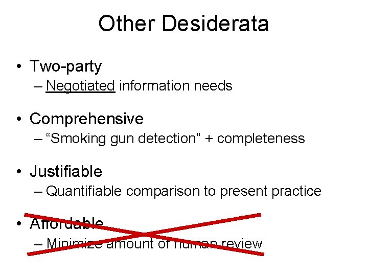 Other Desiderata • Two-party – Negotiated information needs • Comprehensive – “Smoking gun detection”