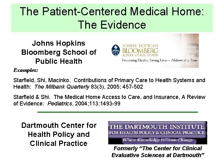 The Patient-Centered Medical Home: The Evidence Johns Hopkins Bloomberg School of Public Health Examples: