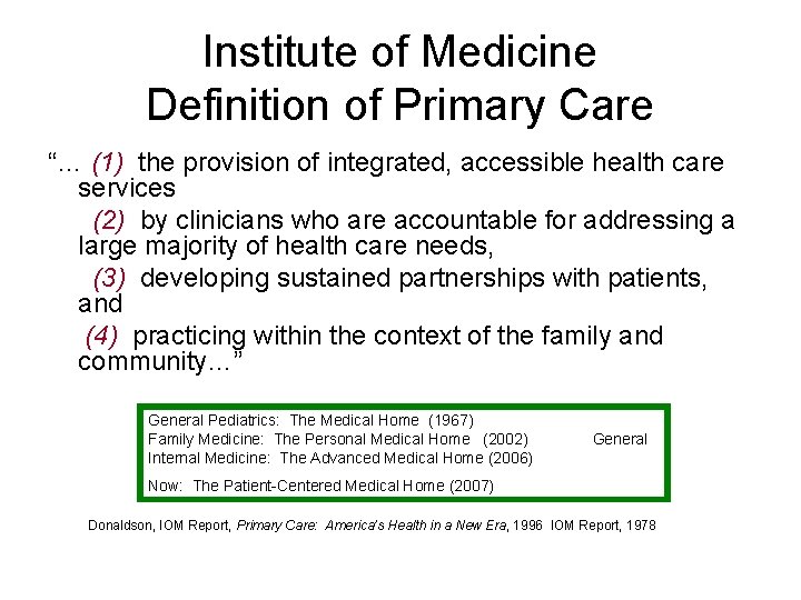 Institute of Medicine Definition of Primary Care “… (1) the provision of integrated, accessible