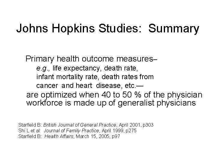 Johns Hopkins Studies: Summary Primary health outcome measures– e. g. , life expectancy, death