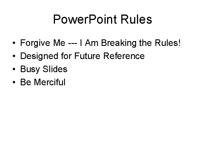 Power. Point Rules • • Forgive Me --- I Am Breaking the Rules! Designed