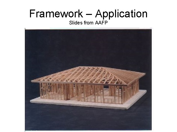 Framework – Application Slides from AAFP 