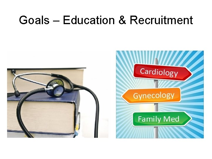 Goals – Education & Recruitment 