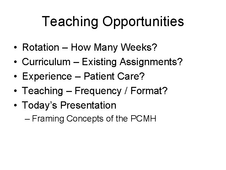 Teaching Opportunities • • • Rotation – How Many Weeks? Curriculum – Existing Assignments?