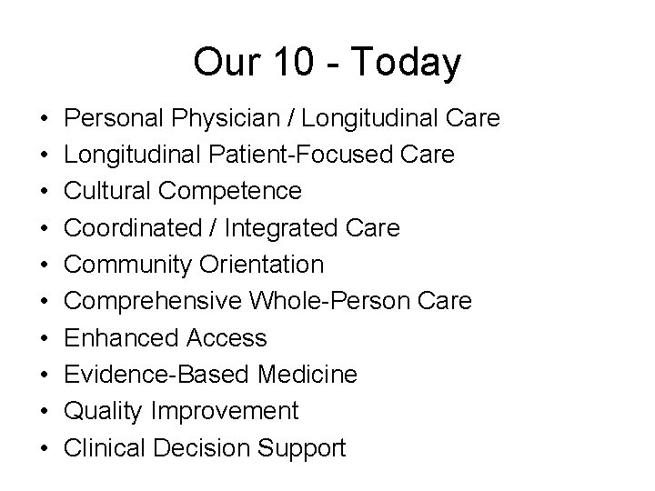 Our 10 - Today • • • Personal Physician / Longitudinal Care Longitudinal Patient-Focused