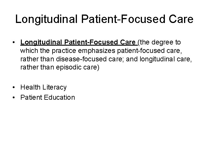 Longitudinal Patient-Focused Care • Longitudinal Patient-Focused Care (the degree to which the practice emphasizes