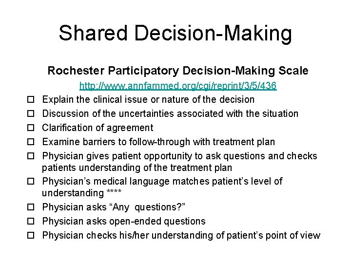 Shared Decision-Making Rochester Participatory Decision-Making Scale http: //www. annfammed. org/cgi/reprint/3/5/436 Explain the clinical issue