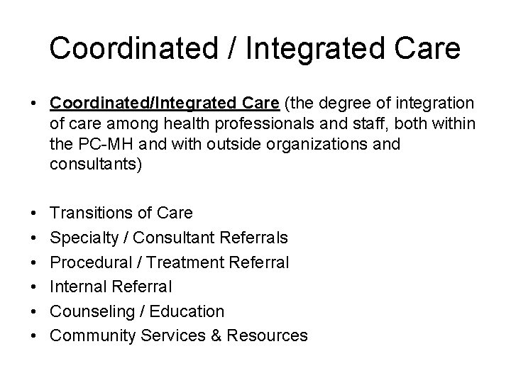 Coordinated / Integrated Care • Coordinated/Integrated Care (the degree of integration of care among