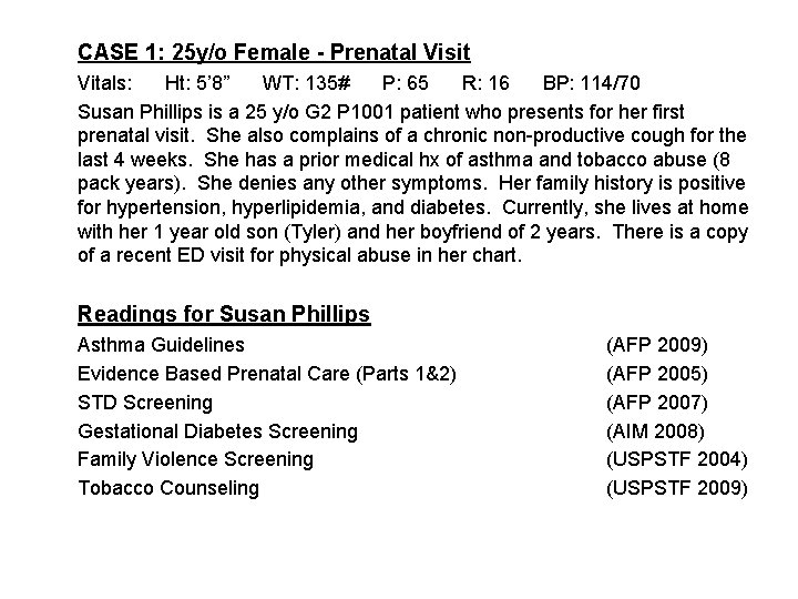 CASE 1: 25 y/o Female - Prenatal Visit Vitals: Ht: 5’ 8” WT: 135#