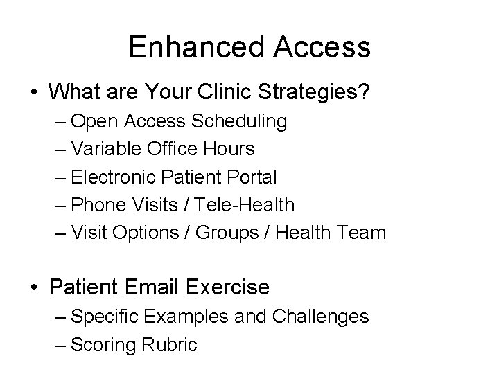Enhanced Access • What are Your Clinic Strategies? – Open Access Scheduling – Variable