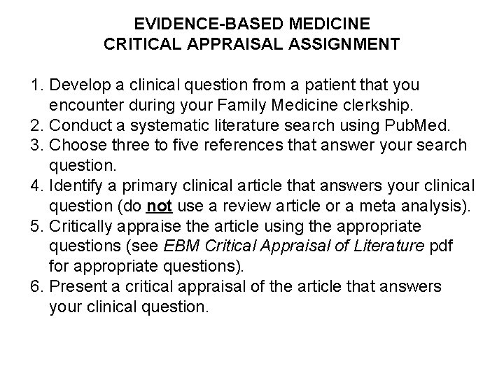 EVIDENCE-BASED MEDICINE CRITICAL APPRAISAL ASSIGNMENT 1. Develop a clinical question from a patient that