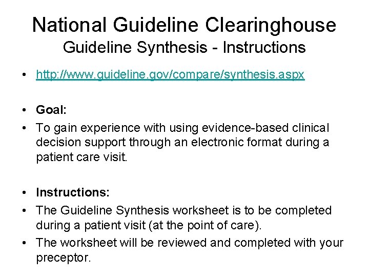 National Guideline Clearinghouse Guideline Synthesis - Instructions • http: //www. guideline. gov/compare/synthesis. aspx •