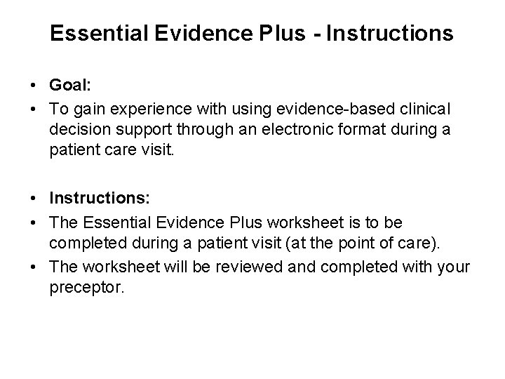 Essential Evidence Plus - Instructions • Goal: • To gain experience with using evidence-based