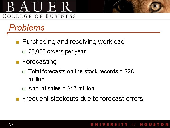 Problems n Purchasing and receiving workload q n Forecasting q q n 33 70,